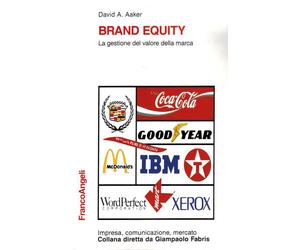 Brand equity. La gestione del valore della marca - Aaker David A.