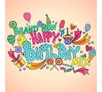 BRAND NEW HAPPY BIRTHDAY MIX