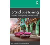Brand Positioning: Connecting Marketing Strategy and Communications