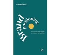 Brand positioning. Posizionarsi nella mente e nel cuore del pubblico