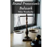Brand Protection's Bulwark: Safeguarding Trademarks And Brand Identities Through Legal Strategies