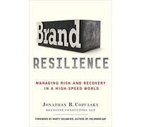 Brand Resilience: Managing Risk and Recovery in a High-Speed World