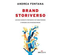 Brand storiverso. Universi narrativi per marchi che sono persone e persone...