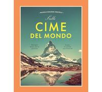 Brand - Sulle Cime del Mondo | Montagne Storiche | Luoghi Spirituali | Edizione Illustrata