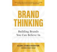 Brand Thinking: Building Brands You Can Believe In
