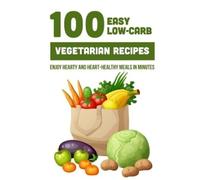 Brande Jovel 100 Easy Low-Carb Vegetarian Recipes (Tascabile)