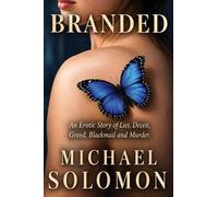 BRANDED: An Erotic Story of Lies, Deceit, Greed, Blackmail, and Murder