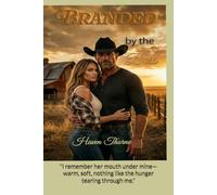 Branded by the Boss: Emotionally Intense Fiction Quick Spicy Romance About a Cowboy and a hea strong heroine