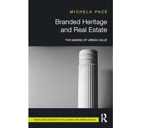 Branded Heritage and Real Estate: The Making of Urban Value
