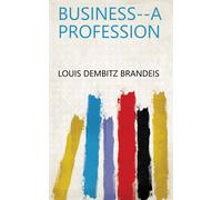 Brandeis, Louis Dembitz Business: A Profession Book NUOVO