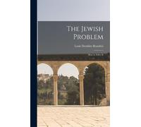 Brandeis Louis Dembitz The Jewish Problem; How to Solve It (Copertina rigida)