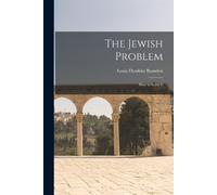 Brandeis Louis Dembitz The Jewish Problem; How to Solve It (Tascabile)