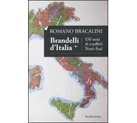 Brandelli d'Italia. 150 anni di conflitti Nord-Sud