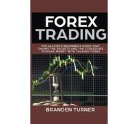 Branden Turner Forex Trading, The Ultimate Beginner's Guide (Tascabile)