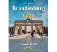 Brandenburg Gate: Berlin's Icon of Unity - A Visual Journey Through Neoclassical Grandeur & German History