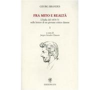 Brandes,Georg. - Fra mito e realtà. L'Italia del 1870-71 nelle lettere di un gio