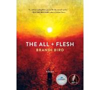 Brandi Bird The All + Flesh (Tascabile)