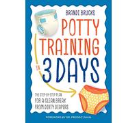 {[Brandi Brucks]} Potty Training in 3 Days: The Step-by-Step Plan for a Clean Break from Dirty Diapers (Paperback)