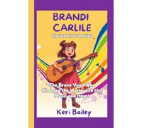 Brandi Carlile Biography For Kids: The Brave Voice Who Changed the World with Her Music and Heart