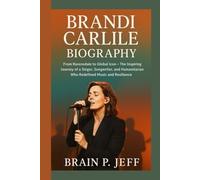 BRANDI CARLILE BIOGRAPHY: From Ravensdale to Global Icon - The Inspiring Journey of a Singer, Songwriter, and Humanitarian Who Redefined Music and Resilience