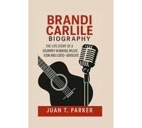 BRANDI CARLILE BIOGRAPHY: The Life Story Of A Grammy-winning Music Icon And LGBTQ+ Advocate