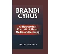 BRANDI CYRUS: A Biographical Portrait of Music, Media, and Meaning