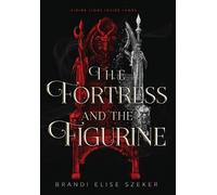 Brandi Elise Szeker The Fortress and The Figurine (Copertina rigida)