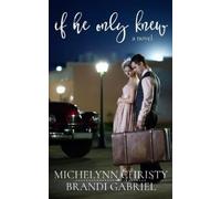 Brandi Gabriel Michelynn Christy If He Only Knew (Tascabile)