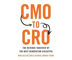 Brandi Starr Mike Geller Rolly Keenan CMO to CRO (Tascabile)
