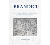 Brandici. La più antica e rara mappa di Brindisi, che Brindisi non conosce