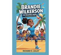 BRANDIE WILKERSON: The Volleyball Queen (A True Biography for kids)