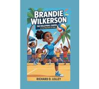 BRANDIE WILKERSON: The Volleyball Queen (A True Biography for kids)