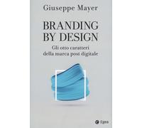 Branding By Design. Gli Otto Caratteri Della Marca Post Digitale - 2024 - EGEA