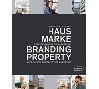 Branding Property: Wege Des Immobilienmaketings / Approaches to Real Estate Mark