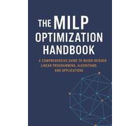 Brandon A Parks The MILP Optimization Handbook (Tascabile)