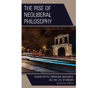 Brandon Absher The Rise of Neoliberal Philosophy (Tascabile)