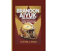 BRANDON AIYUK: UNCOVERED: THE UNTOLD STORY OF THE 49ERS’ SILENT STAR