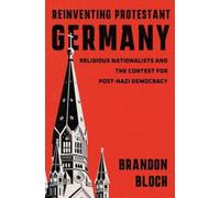 Brandon Bloch Reinventing Protestant Germany (Copertina rigida)