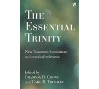 Brandon Crowe Carl Trueman The Essential Trinity (Tascabile)