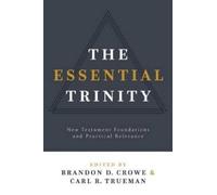Brandon D. Crowe Essential Trinity, The (Tascabile)