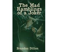 Brandon Dillon The Mad Ramblings of a Joker (Copertina rigida)