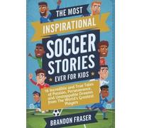 Brandon Fraser The Most Inspirational Soccer Stories Ever for Kids (Tascabile)