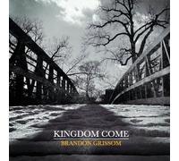 Brandon Grissom - Kingdom Come