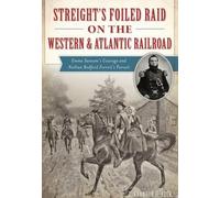 Brandon H. Beck Streight's Foiled Raid on the Western & Atlantic Rai (Tascabile)
