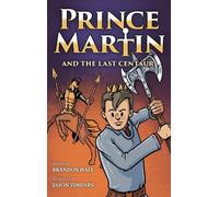 Brandon Hale Prince Martin and the Last Centaur (Copertina rigida)