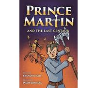 Brandon Hale Prince Martin and the Last Centaur (Tascabile) Prince Martin Epic