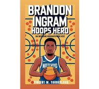 BRANDON INGRAM: Hoops Hero: An Inspiring Biography For Kids