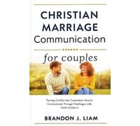 Brandon J Liam Christian Marriage Communication for Couples (Tascabile)