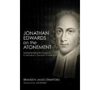 Brandon James Crawford Jonathan Edwards on the Atonement (Tascabile)