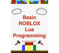 Brandon John Larouche Basic ROBLOX Lua Programming (Tascabile)